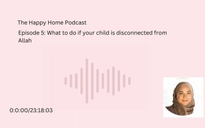 What to do if your child is disconnected from Allah