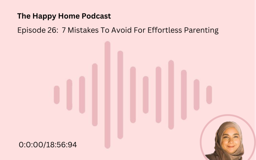 7 Mistakes To Avoid For Effortless Parenting
